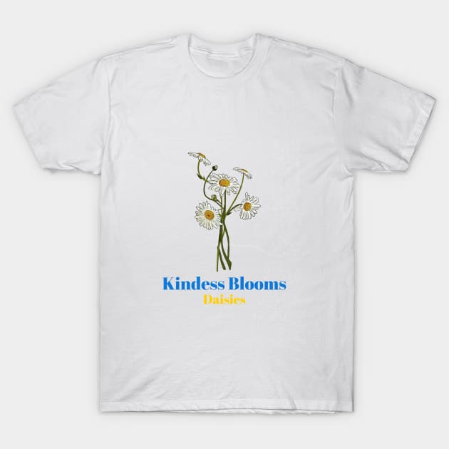 Daisies - Kindness Blooms T-Shirt by Witty Wear Studio